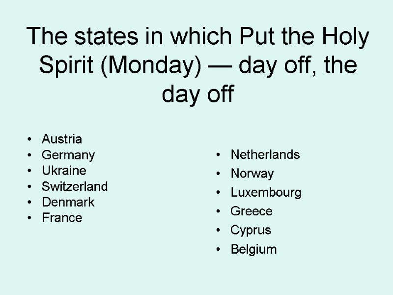 The states in which Put the Holy Spirit (Monday) — day off, the day